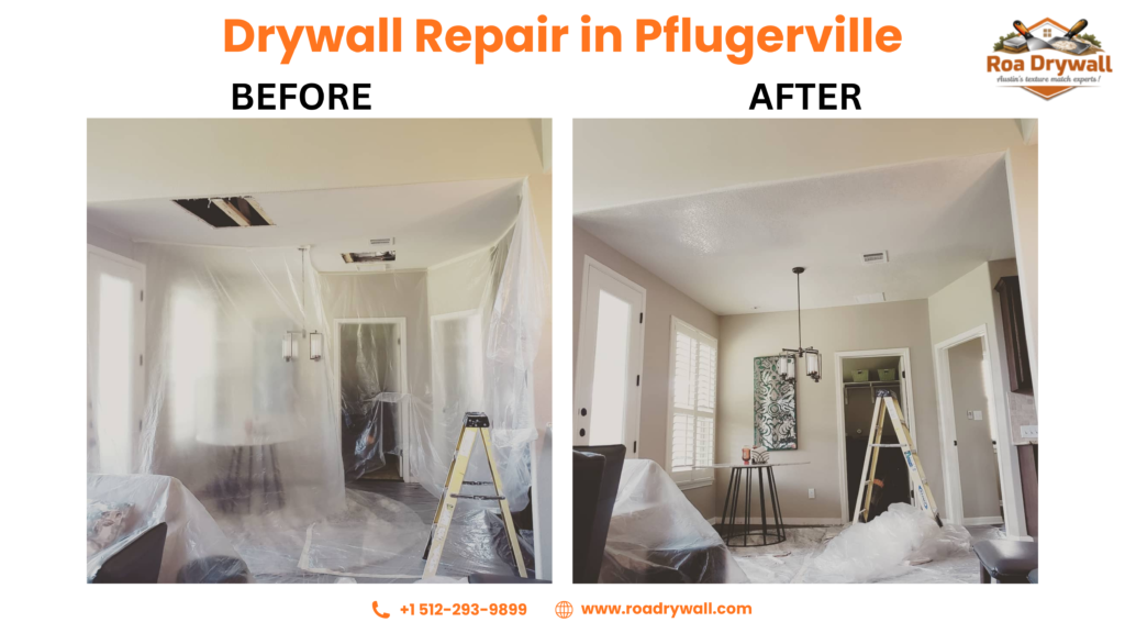 Drywall repair in Pflugerville showing a side-by-side before and after comparison: the “before” image shows a living room with ceiling holes, exposed drywall damage, and plastic sheeting covering furniture during repair prep; the “after” image shows a fully restored ceiling with smooth texture, clean walls, and the room returned to normal condition. A ladder and tools are visible, along with Roa Drywall branding and contact information.